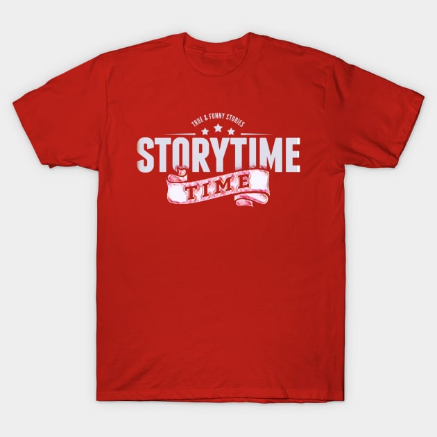 TRUE AND FUNNY STORIES - STORY TIME T-Shirt by MACIBETTA